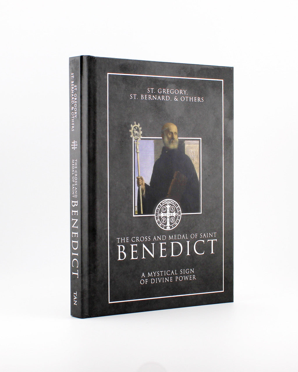 The Cross and Medal of Saint Benedict: A Mystical Sign of Divine Power - Hardcover Book