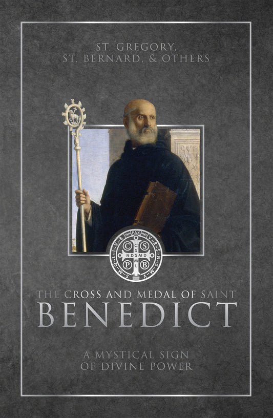 The Cross and Medal of Saint Benedict: A Mystical Sign of Divine Power - Hardcover Book